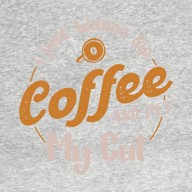I just wanna sip coffee and pet my cat,Gift for coffee lover,coffee cat lover by mehdigraph